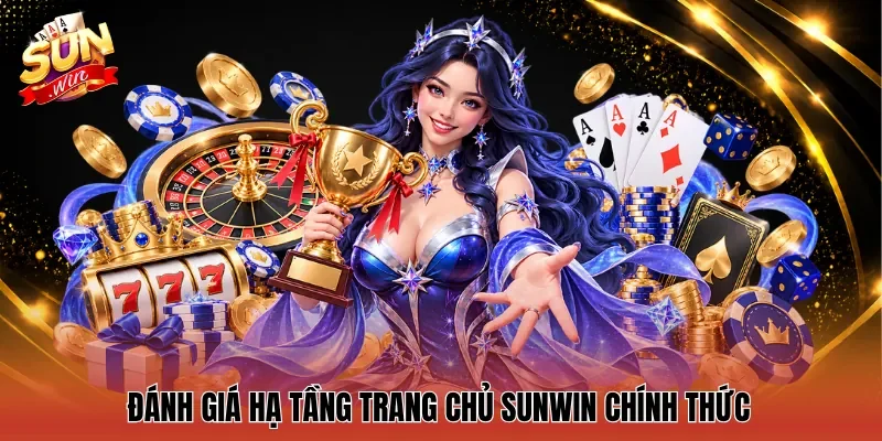 Đánh giá hạ tầng trang chủ Sunwin chính thức