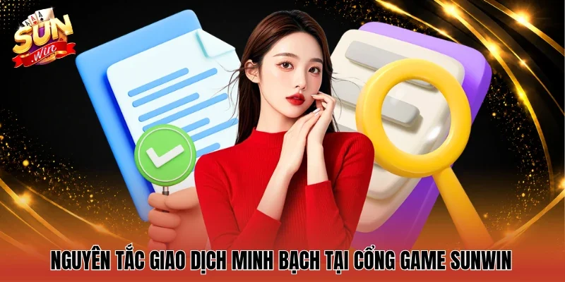 Nguyên tắc giao dịch minh bạch tại cổng game Sunwin